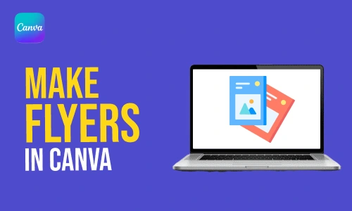 How to Make Flyers in Canva